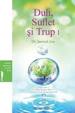 Duh, Suflet si Trup I: Spirit, Soul and Body ? (Romanian)