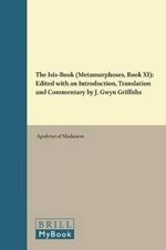 The Isis-Book (Metamorphoses, Book XI): Edited with an Introduction, Translation and Commentary by J. Gwyn Griffiths