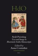 Arab Painting: Text and Image in Illustrated Arabic Manuscripts