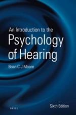 An Introduction to the Psychology of Hearing: Sixth Edition