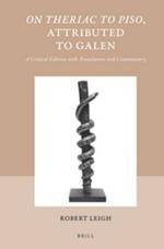 On Theriac to Piso, Attributed to Galen: A Critical Edition with Translation and Commentary