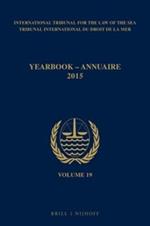 Yearbook International Tribunal for the Law of the Sea / Annuaire Tribunal international du droit de la mer, Volume 19 (2015)