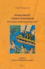 Amitav Ghosh's Culture Chromosome: Anthropology, Epistemology, Ethics, Space