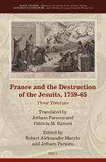 France and the Destruction of the Jesuits, 1759–65: Three Treatises