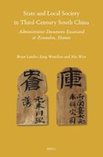 State and Local Society in Third Century South China: Administrative Documents Excavated at Zoumalou, Hunan