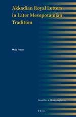 Akkadian Royal Letters in Later Mesopotamian Tradition