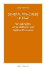 General Principles of Law: Natural Rights, Legal Methods and System Principles