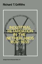 Industrial Retardation in the Netherlands 1830–1850