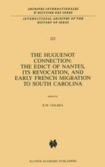 The Huguenot Connection: The Edict of Nantes, Its Revocation, and Early French Migration to South Carolina