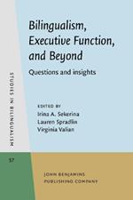 Bilingualism, Executive Function, and Beyond: Questions and insights