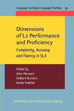 Dimensions of L2 Performance and Proficiency: Complexity, Accuracy and Fluency in SLA