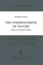 The Understanding of Nature: Essays in the Philosophy of Biology