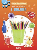 I colori. Piccoli passi. Album con stickers. Ediz. illustrata