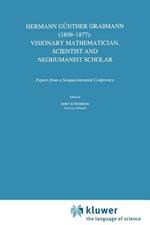 Hermann Günther Graßmann (1809-1877): Visionary Mathematician, Scientist and Neohumanist Scholar