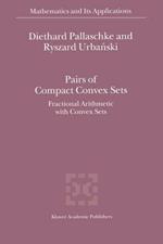 Pairs of Compact Convex Sets: Fractional Arithmetic with Convex Sets