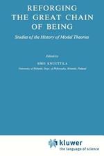 Reforging the Great Chain of Being: Studies of the History of Modal Theories