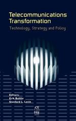 Telecommunications Transformation: Technology, Strategy and Policy