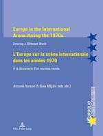 Europe in the International Arena during the 1970s / L'Europe sur la scene internationale dans les annees 1970: Entering a different world / A la decouverte d'un nouveau monde