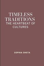 Timeless Traditions: The Heartbeat of Cultures