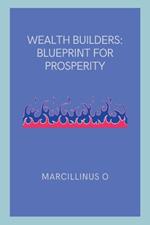 Wealth Builders: Blueprint for Prosperity