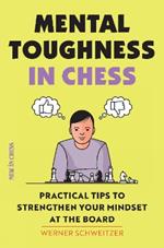 Mental Toughness in Chess: Practical Tips to Strengthen Your Mindset at the Board