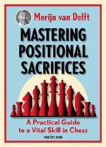 Mastering Positional Sacrifices: A Practical Guide to a Vital Skill in Chess