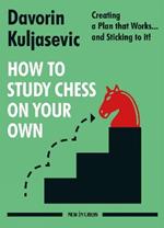 HOW TO STUDY CHESS ON YOUR OWN