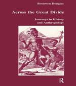 Across the Great Divide: Journeys in History and Anthropology