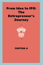 From Idea to IPO: The Entrepreneur's Journey