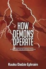 How Demons Operate: In-Depth Look Into the Activities of Demons