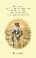 'Keep it simple, and God will not forsake you'. Life and teachings of St. Leo of Optina and St. Theodore of Neamts