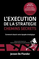 L'Execution de la Strategie - Chemins Secrets: Comment reussir votre epopee strategique