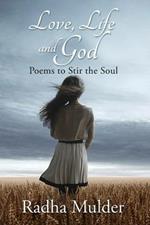 Love, Life, and God: Poems To Stir The Soul