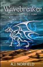 Wavebreaker - Trickle: Book II of the Stone War Chronicles (part 1 of 2)