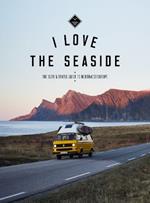 I Love the Seaside Northwest Europe: The Surf and Travel guide