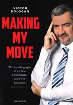 Making My Move: The Autobiography of a Chess Grandmaster and FIDE Executive