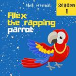 Alex the rapping parrot - Season 1