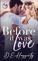 Before It Was Love: a brother's best friend, forced proximity, small town rom com