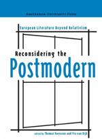 Reconsidering the Postmodern: European Literature Beyond Relativism