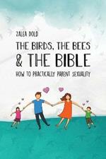 The Birds, the Bees & the Bible: How To Practically Parent Sexuality