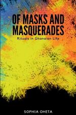 Of Masks and Masquerades: Rituals in Ghanaian Life