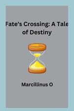Fate's Crossing: A Tale of Destiny