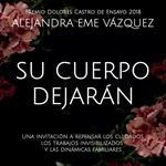 Su cuerpo dejarán. Una invitación a repensar los cuidados, los trabajos invisibilizados y las dinámicas familiares