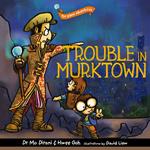 Trouble in Murktown