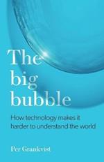 The Big Bubble: How Technology Makes It Harder To Understand The World