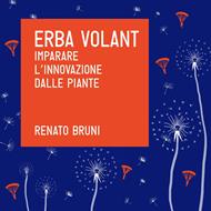 Erba Volant. Imparare l'innovazione dalle piante