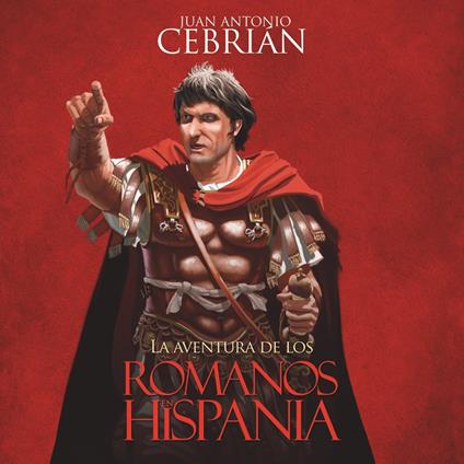 La aventura de los romanos en Hispania