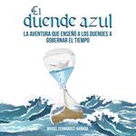 El duende azul. La aventura que enseñó a los duendes a gobernar el tiempo