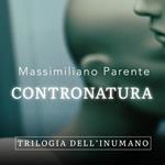 Contronatura - Trilogia dell'Inumano 1