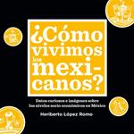 ¿Cómo vivimos los mexicanos?